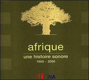 Afrique. Une histoire sonore. 1960 - 2000